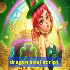 dragon soul script